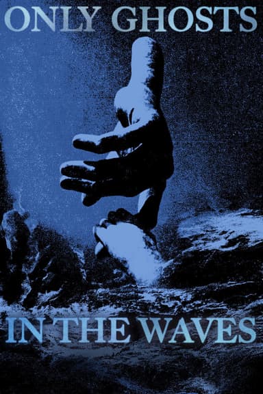 Only Ghosts in the Waves poster