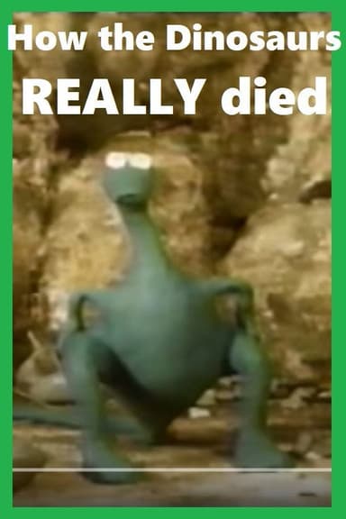 How the Dinosaurs Really Died poster