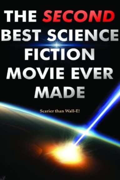 The Second Best Science Fiction Movie Ever Made poster