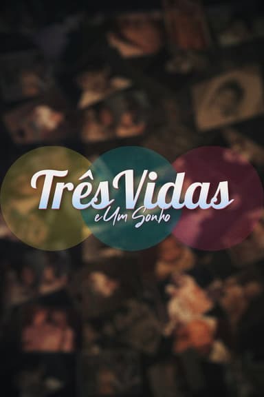 Três Vidas e Um Sonho poster