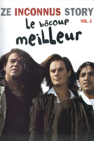 Les Inconnus - Ze Inconnus Story - Le Bôcoup meilleur (Vol. 2) poster