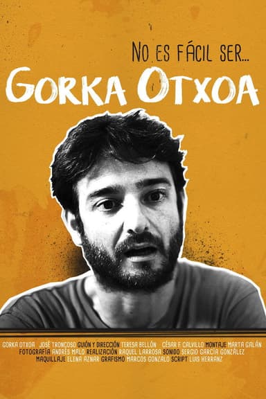 No es fácil ser... Gorka Otxoa poster