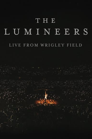 The Lumineers - Live from Wrigley Field poster