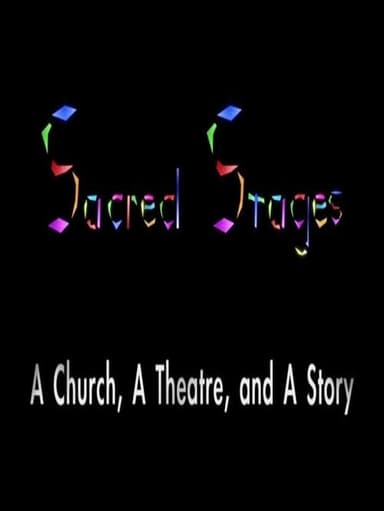Sacred Stages: A Church, a Theatre, and a Story poster