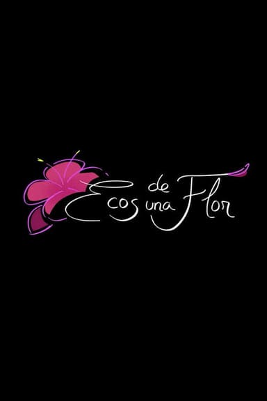Ecos de una Flor poster