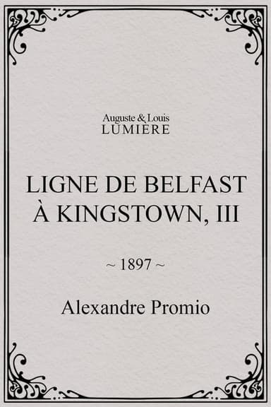 Ligne de Belfast à Kingstown, III poster