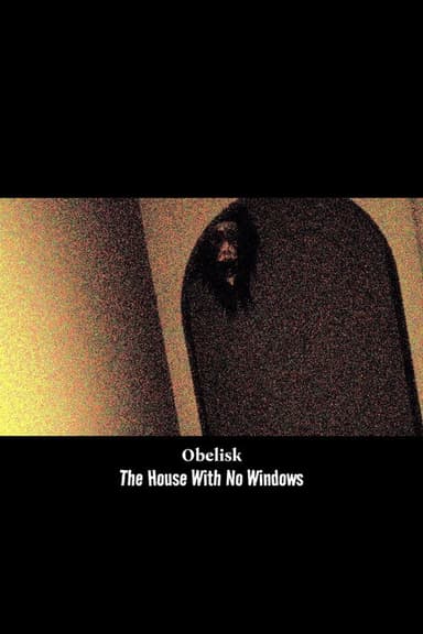 Obelisk - The House With No Windows poster