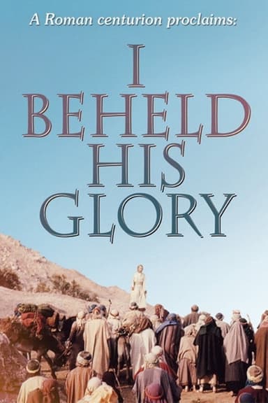 I Beheld His Glory poster