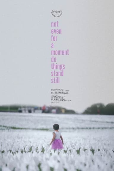 not even for a moment do things stand still poster