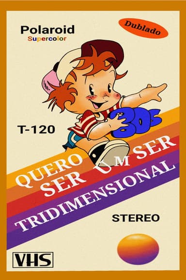 Quero Ser Um Ser Tridimensional poster
