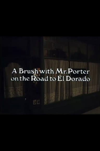 A Brush with Mr. Porter on the Road to El Dorado poster