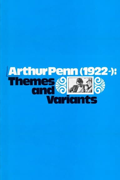 Arthur Penn, 1922-: Themes and Variants poster