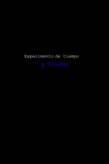 experimento de tiempo y Trufas poster