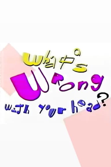 What's Wrong With Your Head? poster