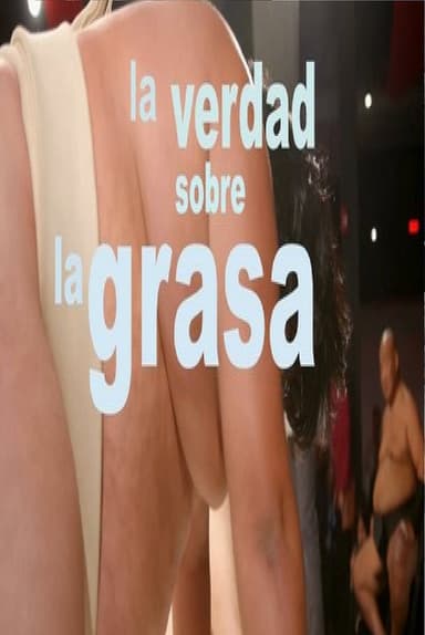 La verdad sobre la grasas poster