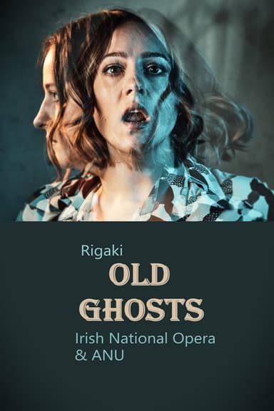 Old Ghosts - Irish National Opera & ANU poster