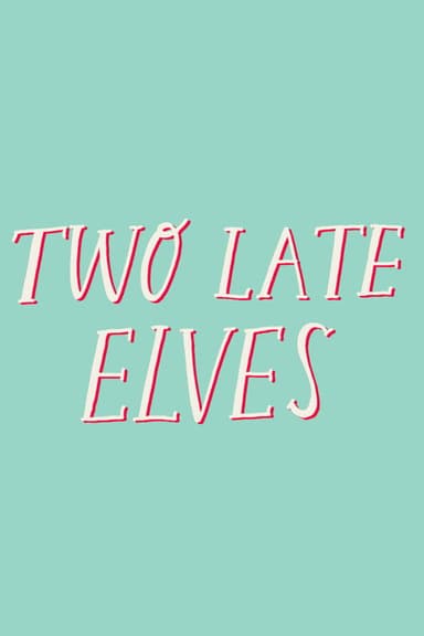 Two Late Elves poster