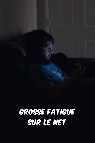 Grosse fatigue sur le Net poster
