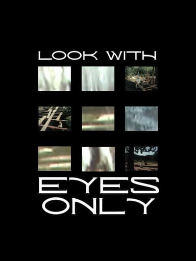 LOOK WITH EYES ONLY poster