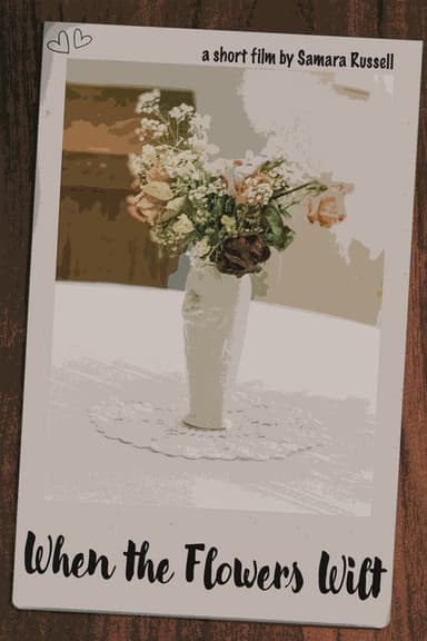 When The Flowers Wilt poster