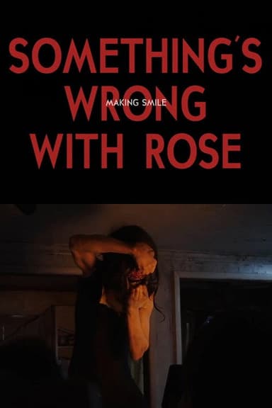 Something's Wrong With Rose: Making Smile poster