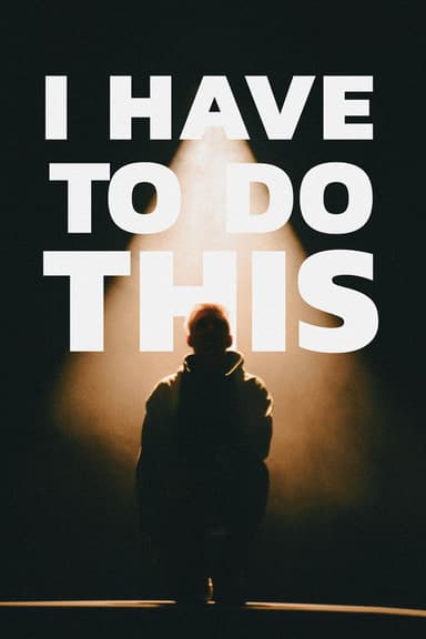 I Have to Do This poster