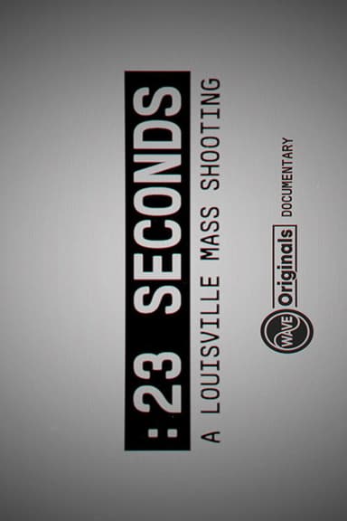 23 Seconds: A Louisville Mass Shooting poster