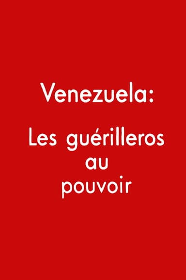 Venezuela: los guerrilleros al poder poster