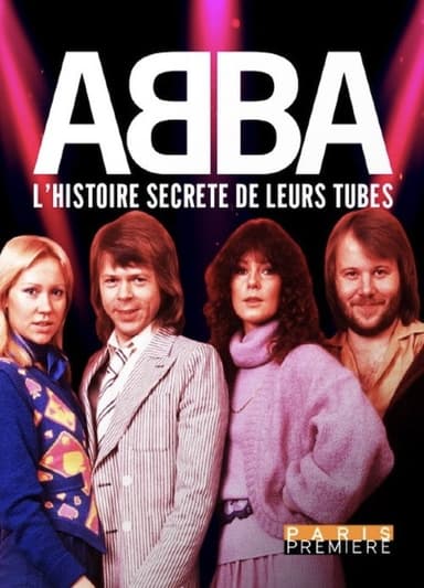 ABBA - L'Histoire Secrète de Leurs Tubes poster