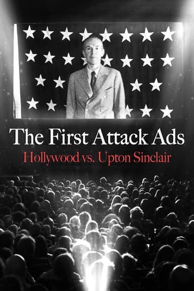 The First Attack Ads: Hollywood vs. Upton Sinclair poster