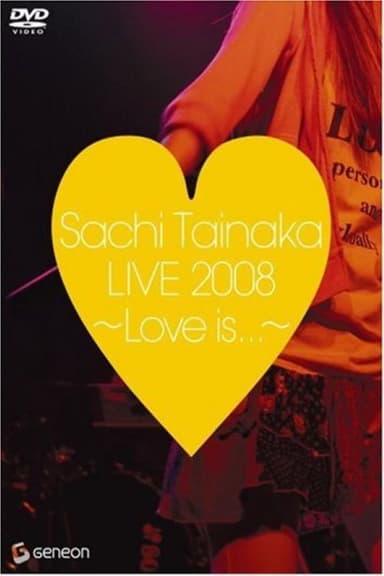 Sachi Tainaka LIVE 2008 ~Love is...~ poster