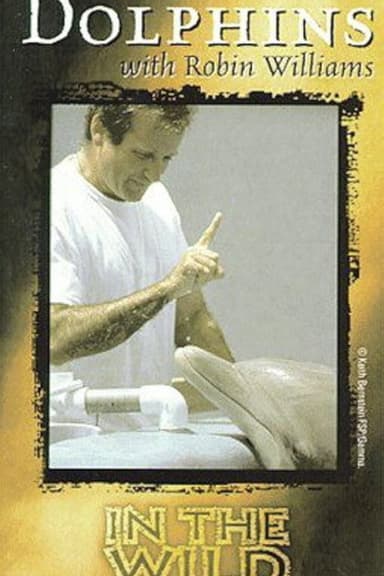 In the Wild: Dolphins With Robin Williams poster