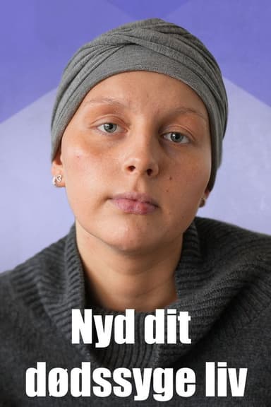 Nyd dit dødssyge liv poster
