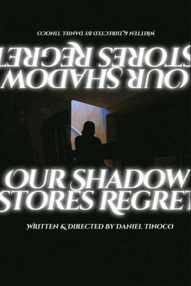 Our Shadow Stores Regret poster