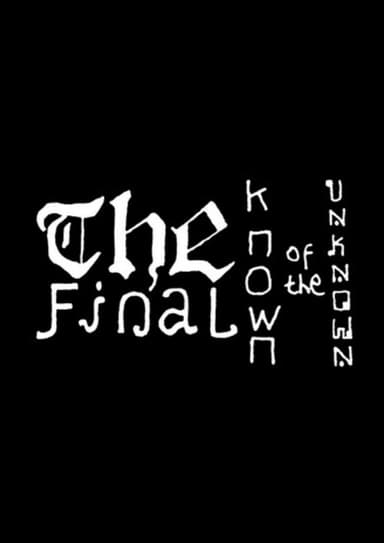The Final Known of the Unknown poster