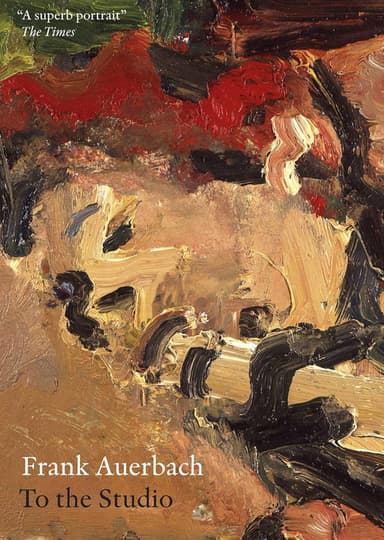 Frank Auerbach: To The Studio poster