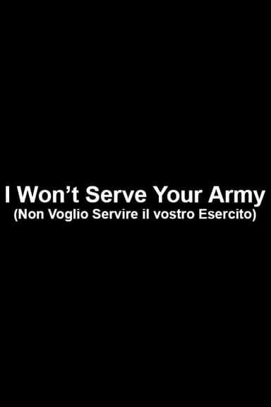 I Won’t Serve Your Army poster