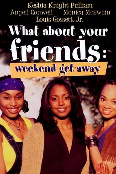What About Your Friends: Weekend Get-Away poster
