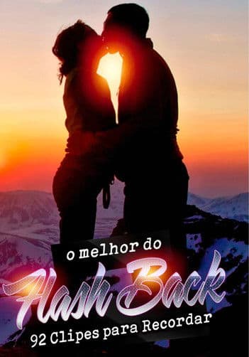O Melhor do Flash Back - 92 Clipes Para Recordar poster