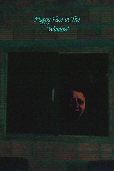 Happy Face In The Window poster
