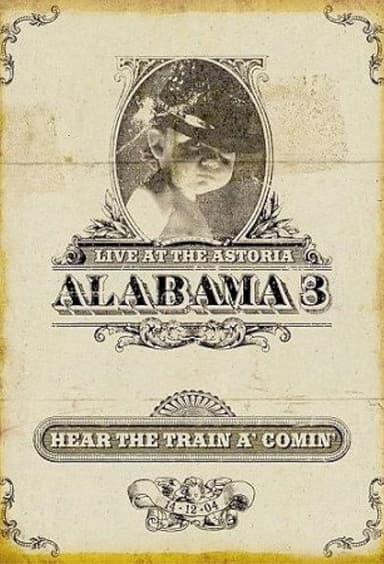 Alabama 3: Hear the Train a' Comin' poster