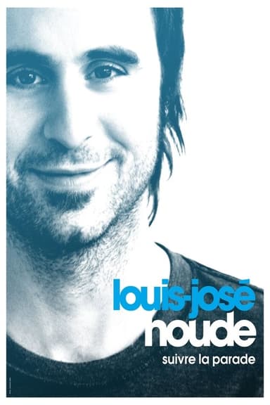 Louis-José Houde: Suivre la parade poster