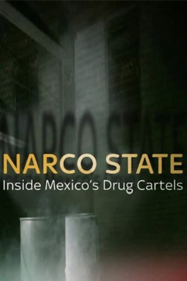 Narco State: Inside Mexico's Drug Cartels poster