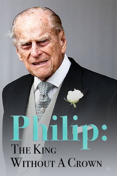 Philip: The King Without a Crown poster