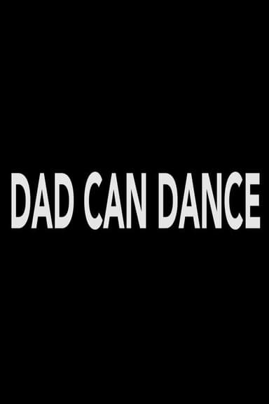 Dad Can Dance poster