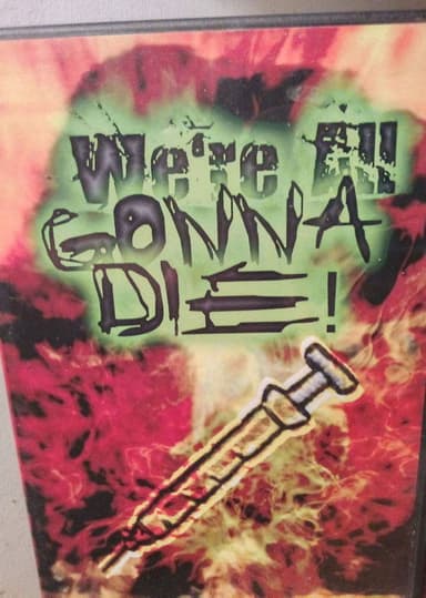 We’re All Gonna Die! poster