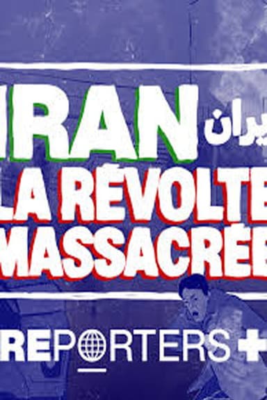 Exclusif : Iran, la révolte massacrée poster