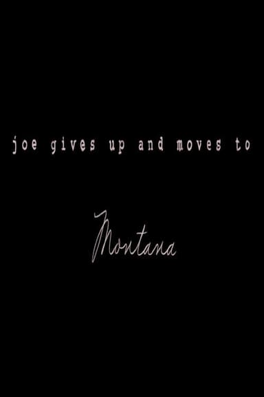 Joe Gives Up and Moves to Montana poster