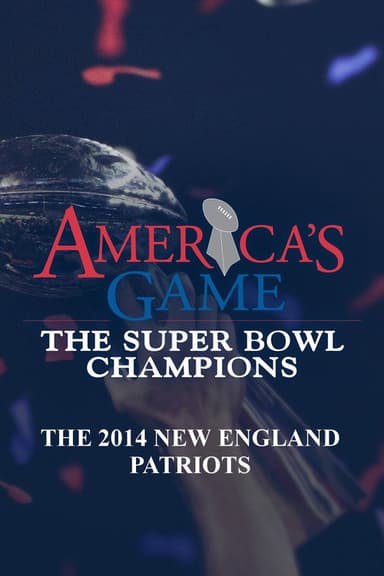 America's Game: 2014 New England Patriots poster