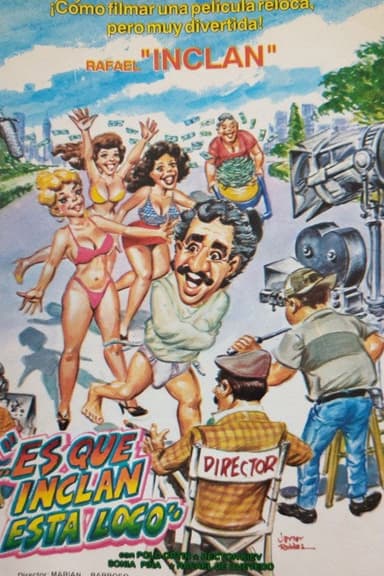 Es que Inclan está loco poster